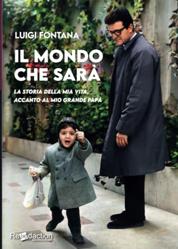 Il Mondo Che Sarà: La Storia Della Mia Vita, Accanto Al Mio Grande Papà