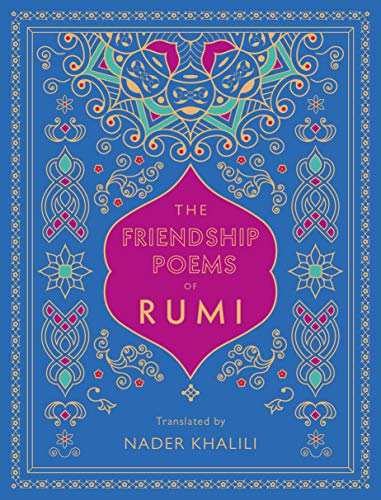 The Friendship Poems Of Rumi: Translated By Nader Khalili (1)