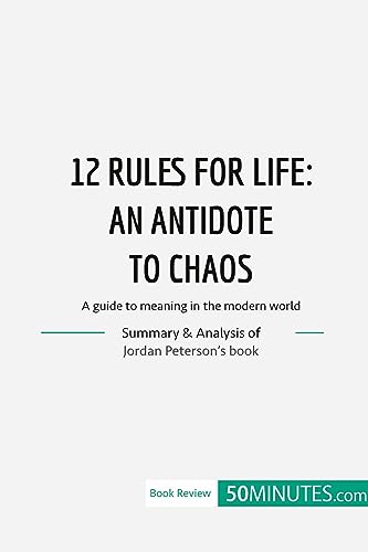 12 Rules For Life : An Antidate To Chaos: A Guide To Meaning In The Modern World