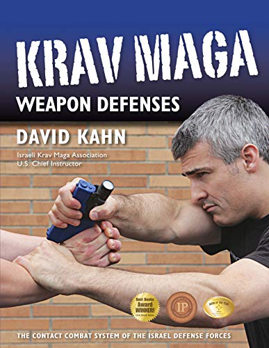 Krav Maga Weapon Defenses: The Contact Combat System Of The Israel Defense Forces