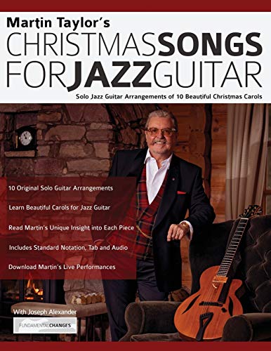 Martin Taylor’S Christmas Songs For Jazz Guitar: Solo Jazz Guitar Arrangements Of 10 Beautiful Christmas Carols