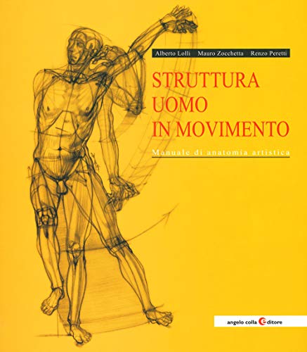 Struttura Uomo In Movimento. Manuale Di Anatomia Artistica