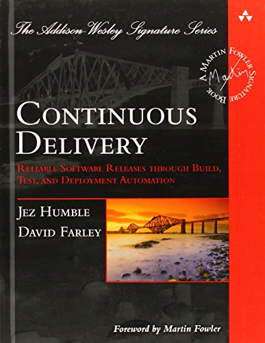 Continuous Delivery: Reliable Software Releases Through Build, Test, And Deployment Automation