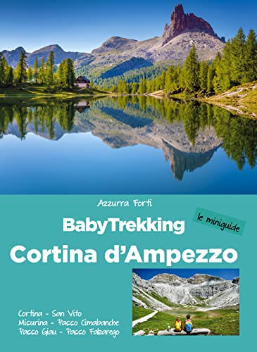 Babytrekking Cortina D’Ampezzo. Cortina, San Vito, Misurina, Passo Cimabanche, Passo Giau, Passo Falzarego