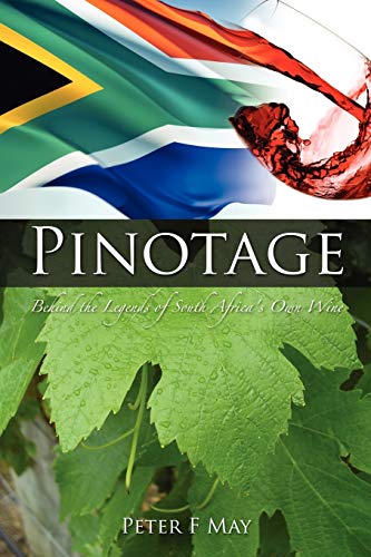 Pinotage: Behind The Legends Of South Africa'S Own Wine