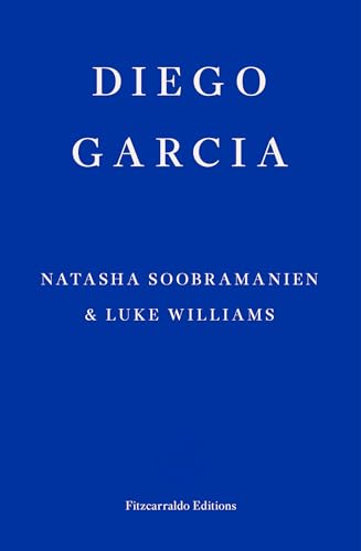 Diego Garcia: Natasha Soobramanien & Luke Williams