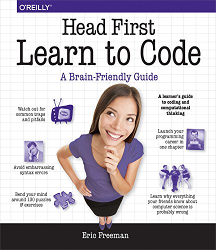 Head First Learn To Code: A Learner'S Guide To Coding And Computational Thinking