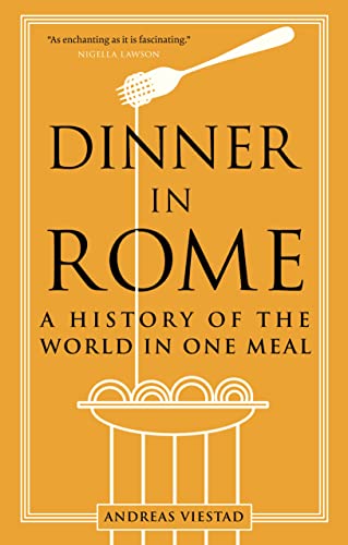 Dinner In Rome: A History Of The World In One Meal