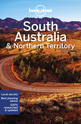 Lonely Planet South Australia & Northern Territory: Perfect For Exploring Top Sights And Taking Roads Less Travelled