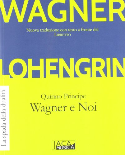 Lohengrin. Wagner E Noi