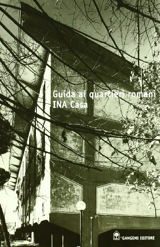 Guida Ai Quartieri Romani Ina Casa