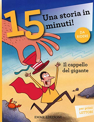 Il Cappello Del Gigante. Una Storia In 15 Minuti! Ediz. A Colori: I Cappello Del Gigante - Una Storia In 15 Minuti