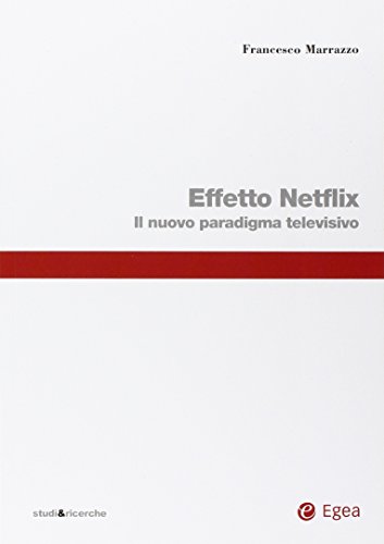 Effetto Netflix. Il Nuovo Paradigma Televisivo