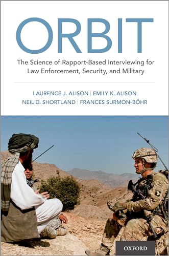 Orbit: The Science Of Rapport-Based Interviewing For Law Enforcement, Security, And Military