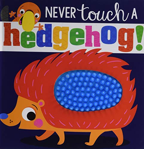 Never Touch A Hedgehog Touch And Feel Board Book