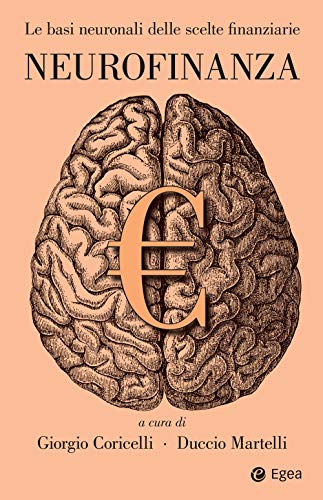 Neurofinanza. Le Basi Neuronali Delle Scelte Finanziarie