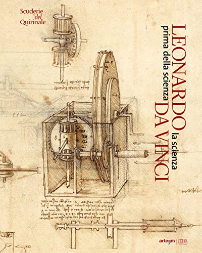 Leonardo Da Vinci. La Scienza Prima Della Scienza