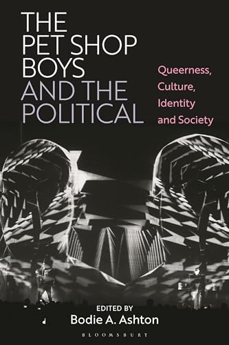 The Pet Shop Boys And The Political: Queerness, Culture, Identity And Society