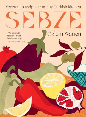 Sebze: Vegetarian Recipes From My Turkish Kitchen