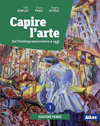 Capire L'Arte. Ediz. Verde. Con Dal Neoclassicismo All'Impressionismo. Per Le Scuole Superiori. Con E-Book. Con Espansione Online. Dal Postimpressioni