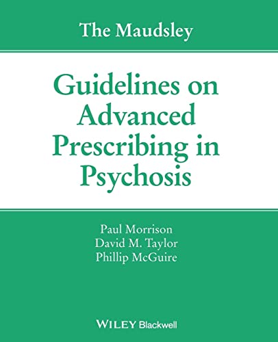 The Maudsley Guidelines On Advanced Prescribing In Psychosis