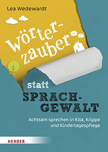 Wörterzauber Statt Sprachgewalt: Achtsam Sprechen In Kita, Krippe Und Kindertagespflege