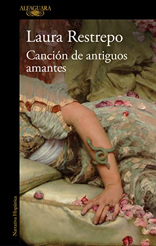 Canción De Antiguos Amantes / Song Of Old Lovers: El Nuevo Libro De La Autora De «Delirio», Premio Alfaguara De Novela