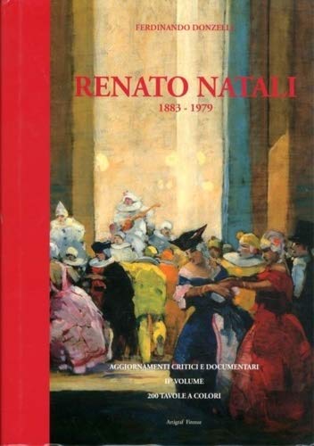 Renato Natali 1883-1979. Aggiornamenti Critici E Documentari. Ii Volume.