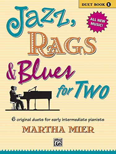 Jazz, Rags & Blues For Two: 6 Original Duets For Early Intermediate Pianists: Duet Book 1