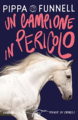 Un Campione In Pericolo. Storie Di Cavalli: Vol. 11