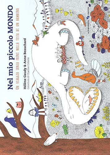 Nel Mio Piccolo Mondo. Un Viaggio Senza Freni Nella Testa Di Un Bambino. Ediz. A Colori