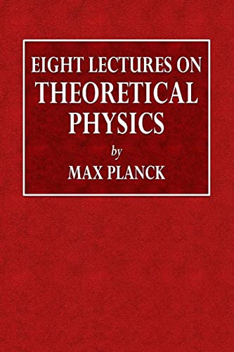 Eight Lectures On Theoretical Physics
