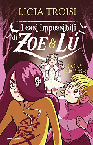 I Segreti Delle Streghe. I Casi Impossibili Di Zoe & Lu