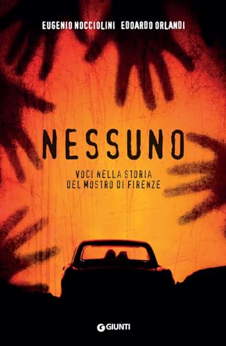 Nessuno. Voci Nella Storia Del Mostro Di Firenze