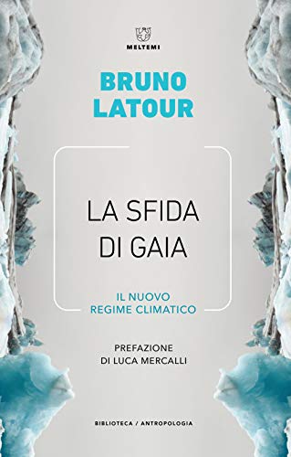 La Sfida Di Gaia. Il Nuovo Regime Climatico