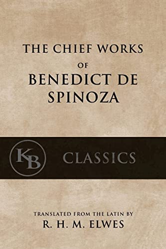 The Chief Works Of Benedict De Spinoza: Volumes 1 And 2