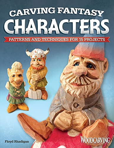 Carving Fantasy Characters: Patterns And Techniques For 15 Projects