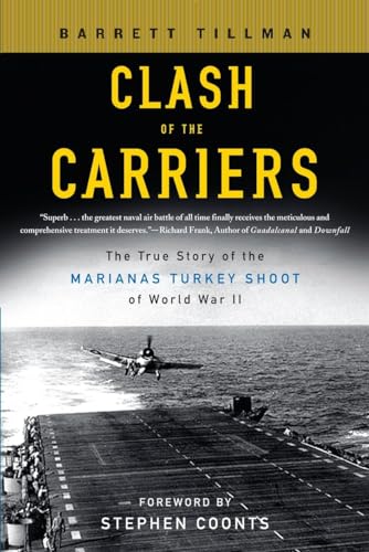 Clash Of The Carriers: The True Story Of The Marianas Turkey Shoot Of World War Ii