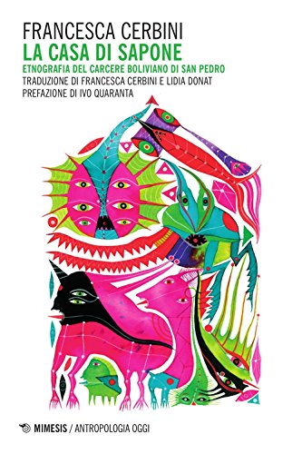 La Casa Di Sapone. Etnografia Del Carcere Boliviano Di San Pedro