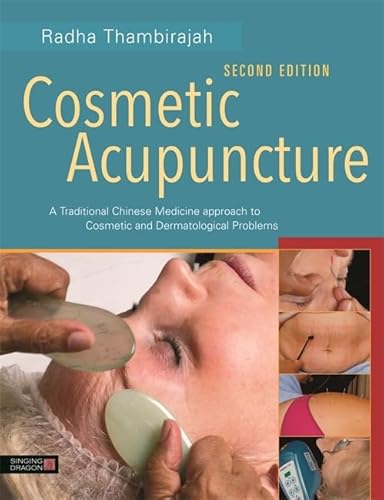 Cosmetic Acupuncture: A Traditional Chinese Medicine Approach To Cosmetic And Dermatological Problems