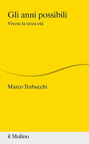 Gli Anni Possibili. Vivere La Terza Età