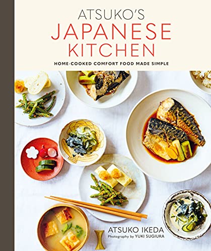 Atsuko'S Japanese Kitchen: Home-Cooked Comfort Food Made Simple