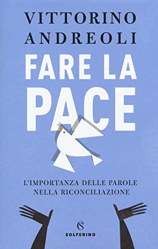 Fare La Pace. L'Importanza Delle Parole Nella Riconciliazione