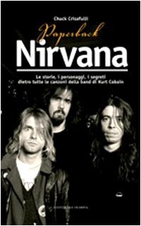 Paperback Nirvana. Le Storie, I Personaggi, I Segreti Dietro Tutte Le Canzoni Dell Band Di Kurt Cobain