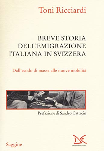 Breve Storia Dell'Emigrazione Italiana In Svizzera. Dall'Esodo Di Massa Alle Nuove Mobilità