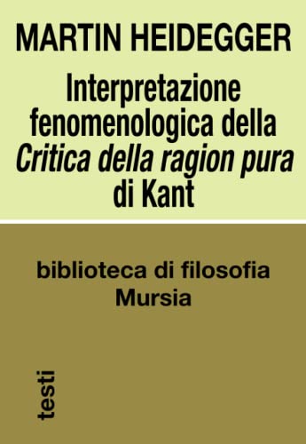 Interpretazione Fenomenologica Della «Critica Della Ragion Pura» Di Kant