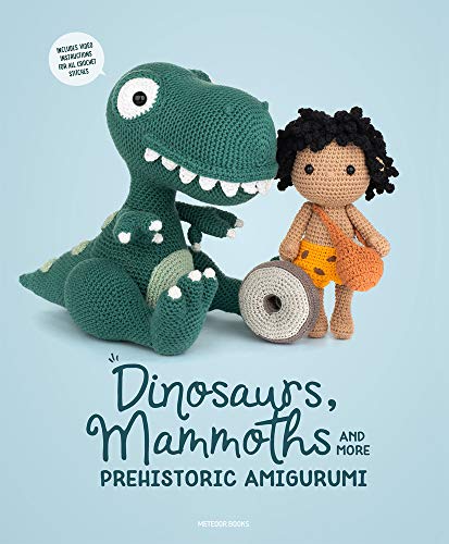 Dinosaurs, Mammoths And More Prehistoric Amigurumi: Unearth 14 Awesome Designs