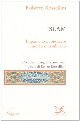 Islam. Impariamo A Conoscere Il Mondo Musulmano