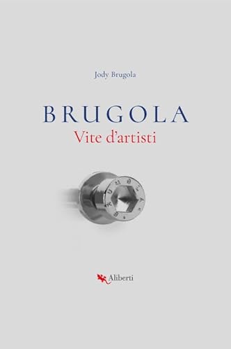 Brugola. Vite D'Artisti