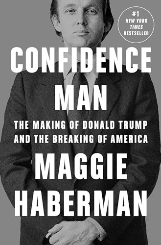 Confidence Man: The Making Of Donald Trump And The Breaking Of America